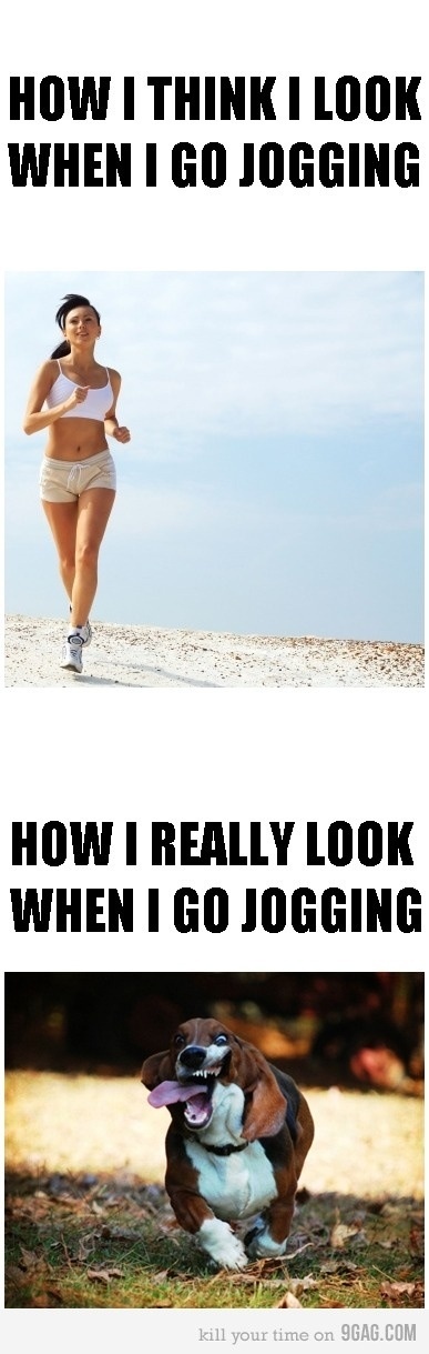 Is this how you look when you jog? LOL!