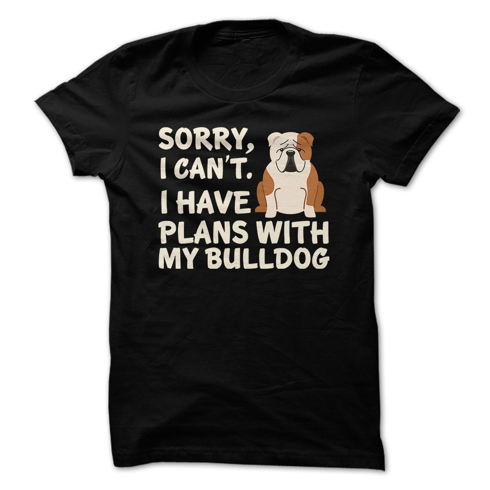 I Have Plans Bulldog – iHeartDogs.com