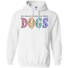 I Need These Dogs Pullover Hoodie – iHeartDogs.com