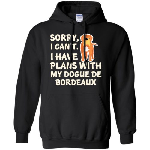 I Have Plans Dogue De Bordeaux Hoodie Black