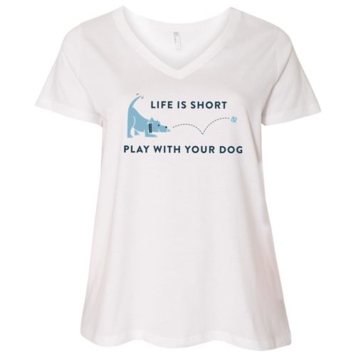 Life Is Short Play With Your Dog Curvy V-Neck Tee White