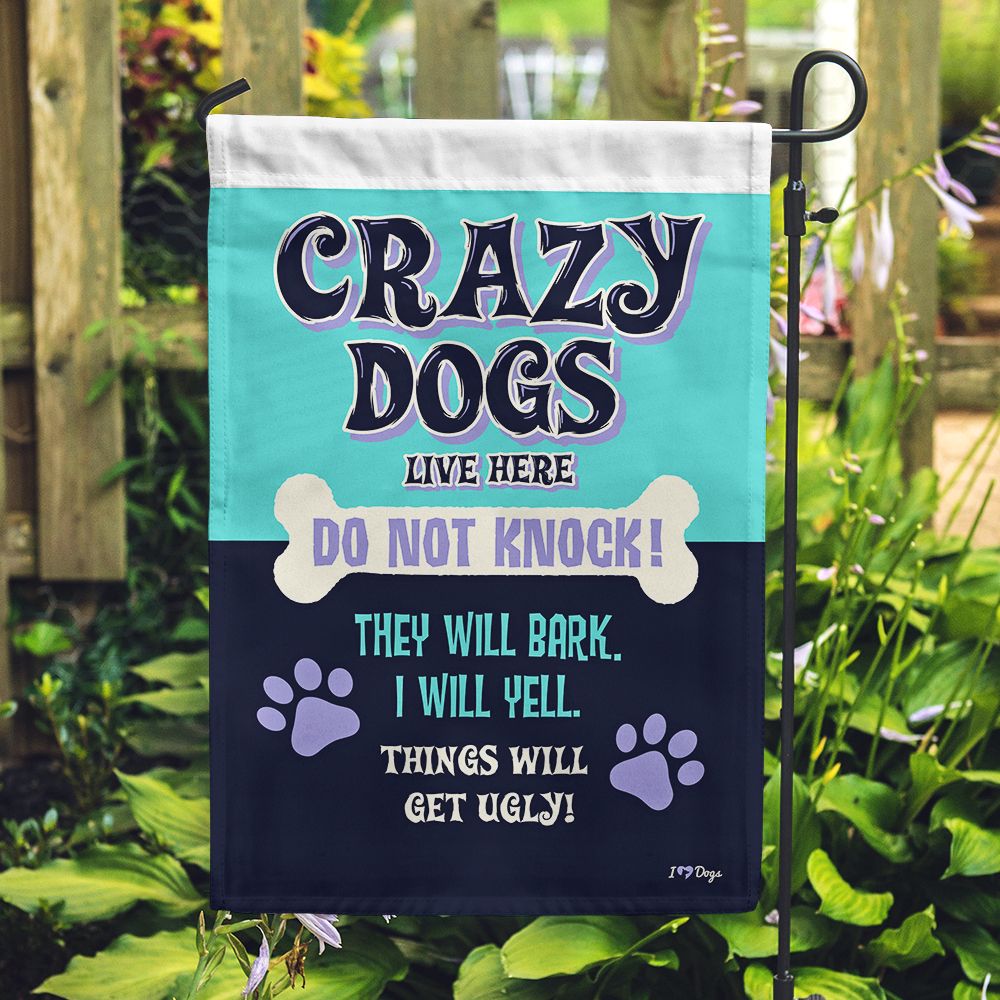 Crazy Dogs Live Here Garden Flag