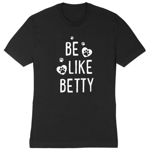 'Be Like Betty' Premium Tee Black – Donates 20 Meals To Shelter Dogs In Honor Of Betty