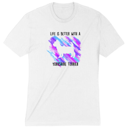 Life Is Better With A Yorkshire Terrier Premium Tee White