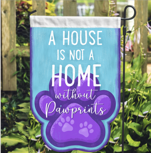 A House Is Not A Home Without Paw Prints 🦋 Safe & Together Garden Flag – Provides a Day of Safety & Care For Domestic Violence Victims