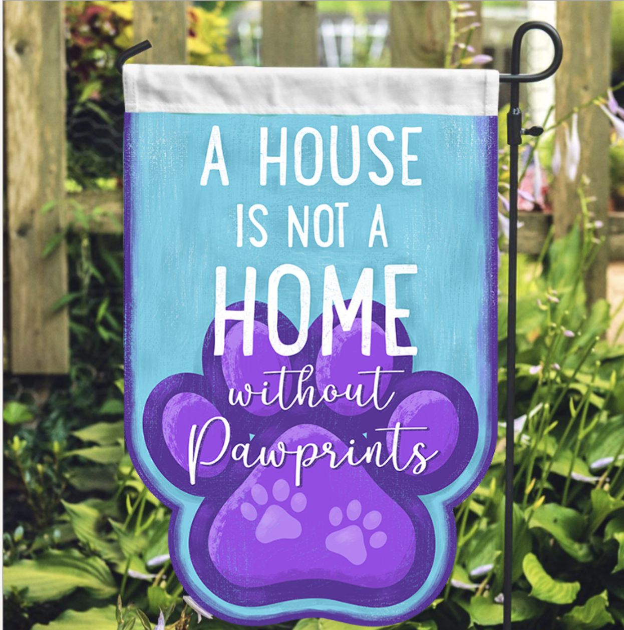 Image of A House Is Not A Home Without Paw Prints Garden Flag- Deal 35% Off