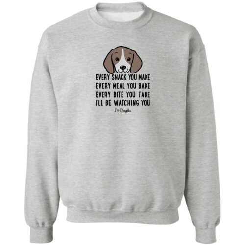 Every Snack You Make- Beagle Sweatshirt Heather Grey