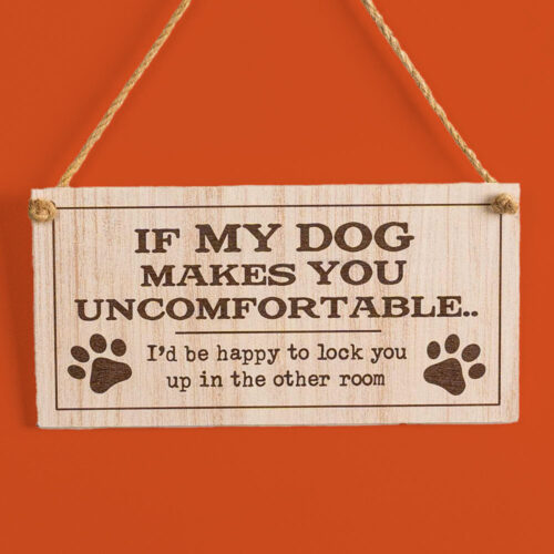 'If My Dog Makes You Uncomfortable' Hanging Wooden - Dog Wall Decor  4" x 8 " - DEAL 77% OFF