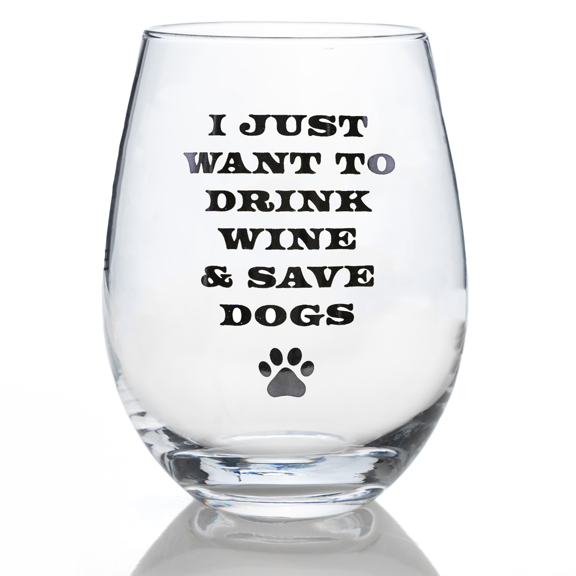 Image of I Just Want to Drink Wine &amp; Save Dogs Stemless Glass- 17 oz - Deal 25% OFF!