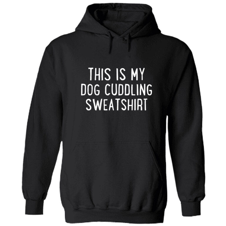 This Is My Dog Cuddling Sweatshirt Hoodie Black