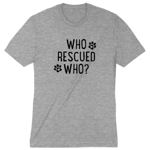 Who Rescued Who Premium Tee Grey - Deal 35% OFF!