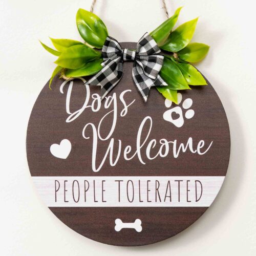 Limited Time Offer - Dogs Welcome People Tolerated  - Home Decor Hanging Sign for Dog Lovers !