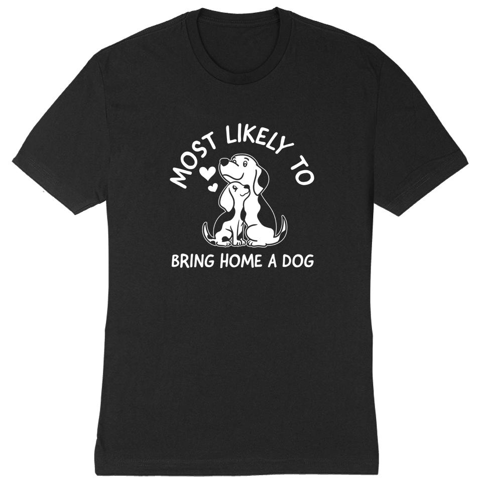 Image of Most Likely To Bring Home A Dog Premium Tee Black - Deal 35% OFF!