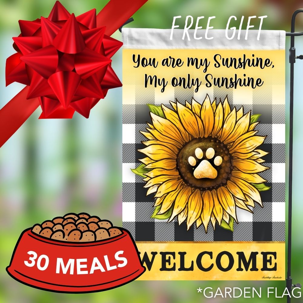 Feed 30 Shelter Dogs for $15 and Receive Welcome! You Are My Sunshine Sunflower Dog Paw Garden Flag