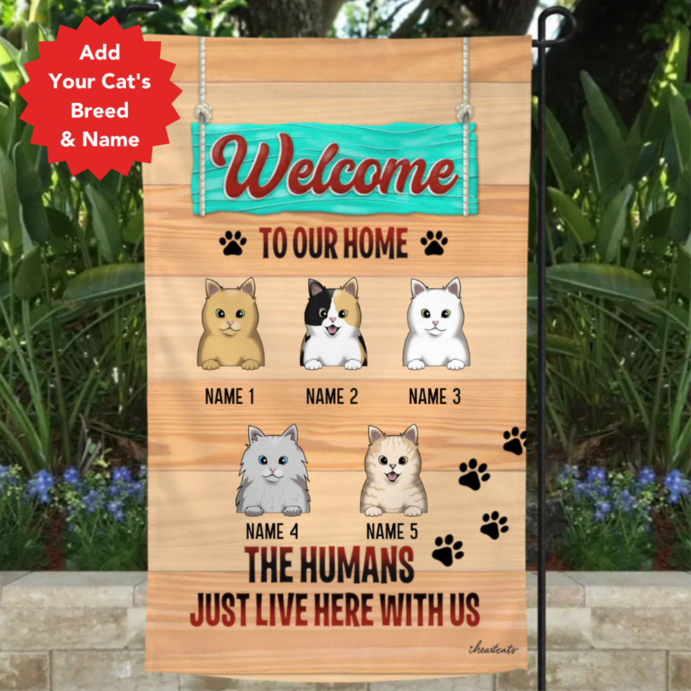 Limited Time Offer 63% Off - Welcome To Our Home... The Humans Just Live Here - Personalized Cat Garden Flag
