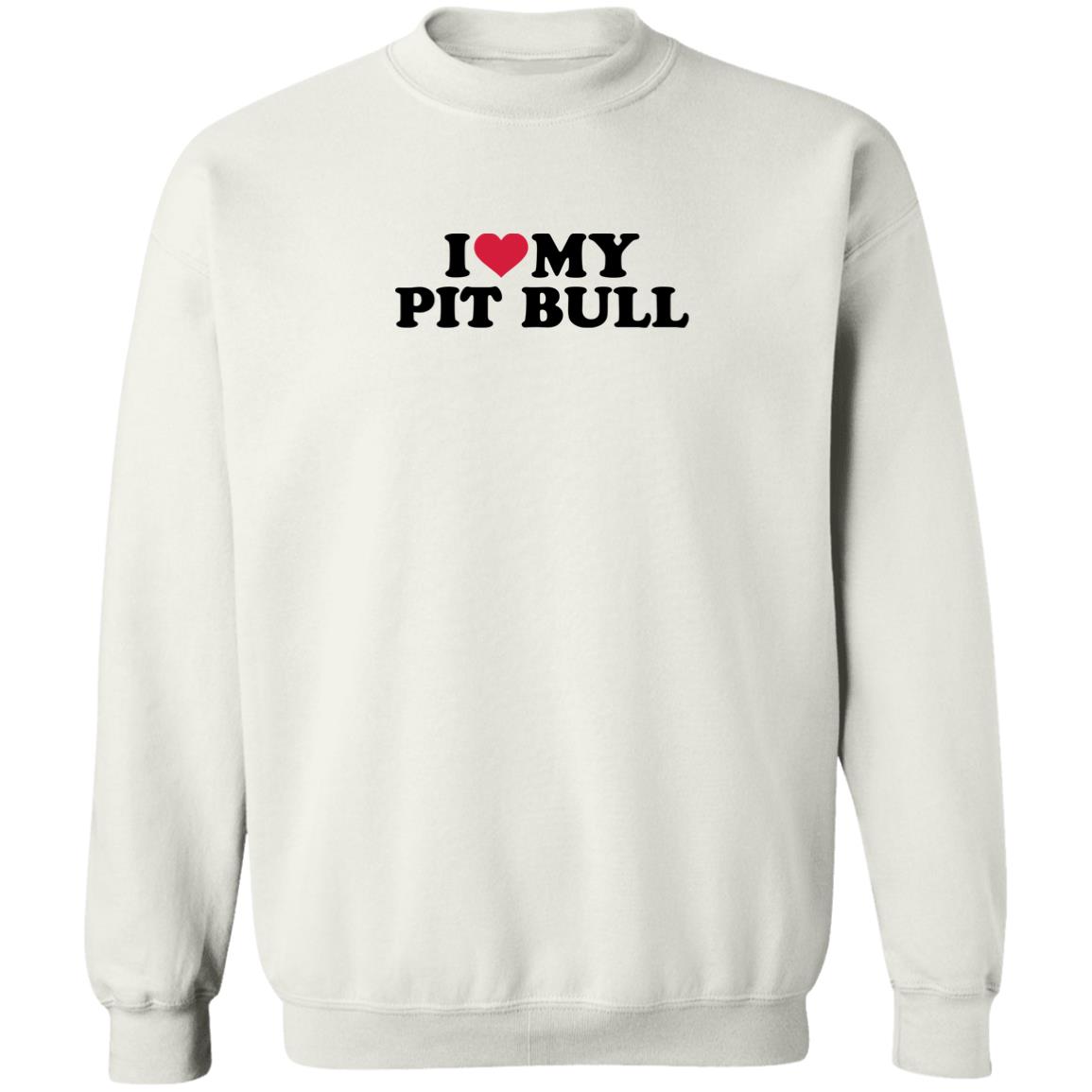 I Love My Pit Bull Sweatshirt White