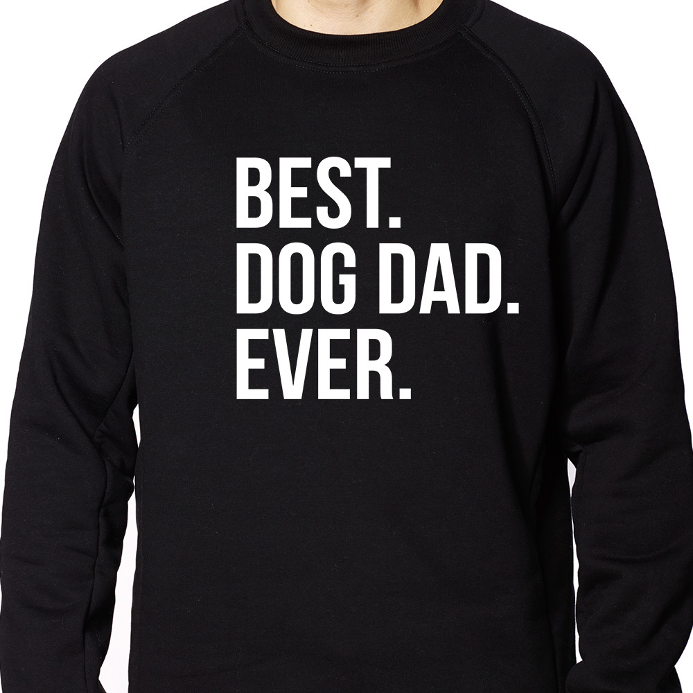 Best. Dog Dad. Ever. Sweatshirt Black