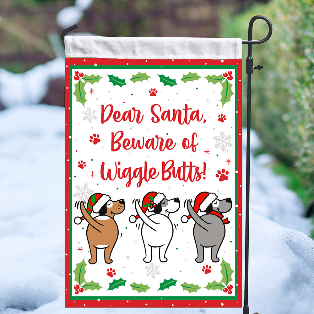 Image of Dear Santa, Beware Of Wiggle Butts! Christmas Dogs Garden Flag