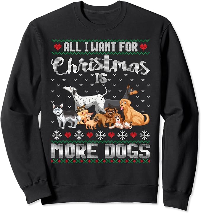 G2T Funny Christmas All I Want For Christmas Is More Dogs Ugly Xmas Sweater Gift Sweatshirt