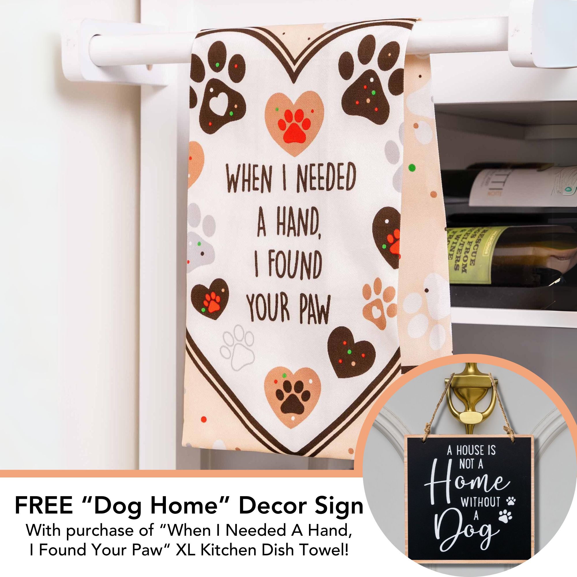 Image of FREE - Dog Home Decor Sign with Purchase of "When I Needed A Hand, I Found Your Paw "– XL Kitchen Dish Towel