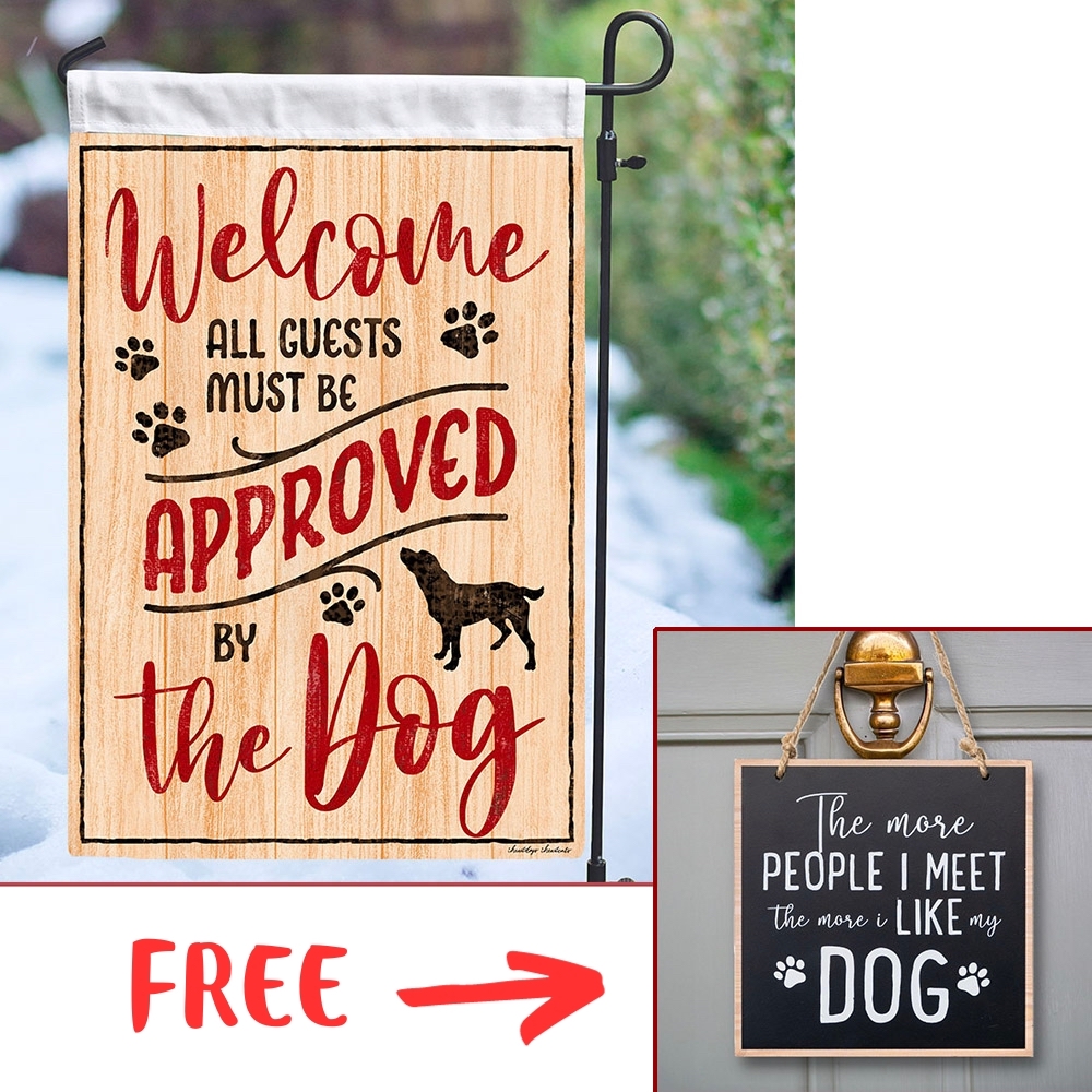 Image of FREE Funny Home Decor Dog Sign with Purchase of All Guests Must Be Approved The Dog Garden Flag
