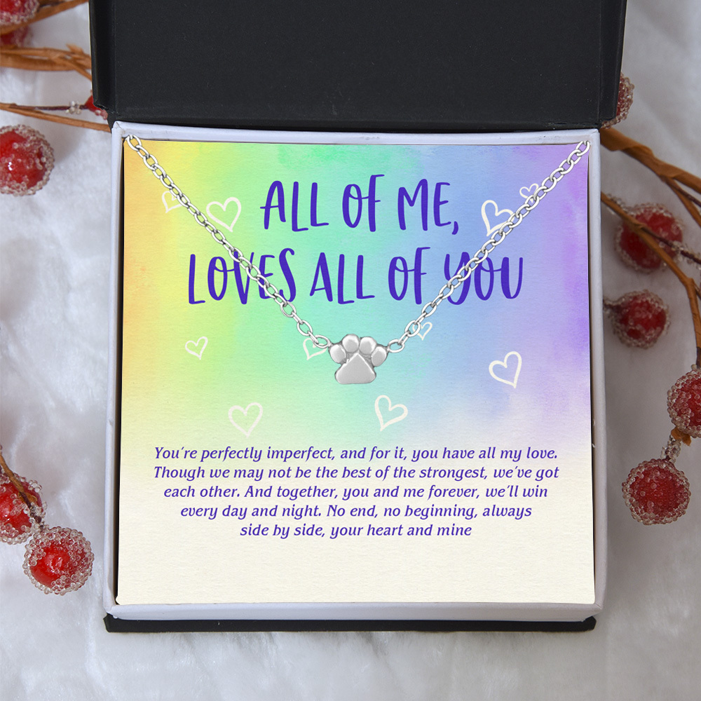 "All of Me Loves All of You"  - One Paw Necklace Includes Gift Box & Card