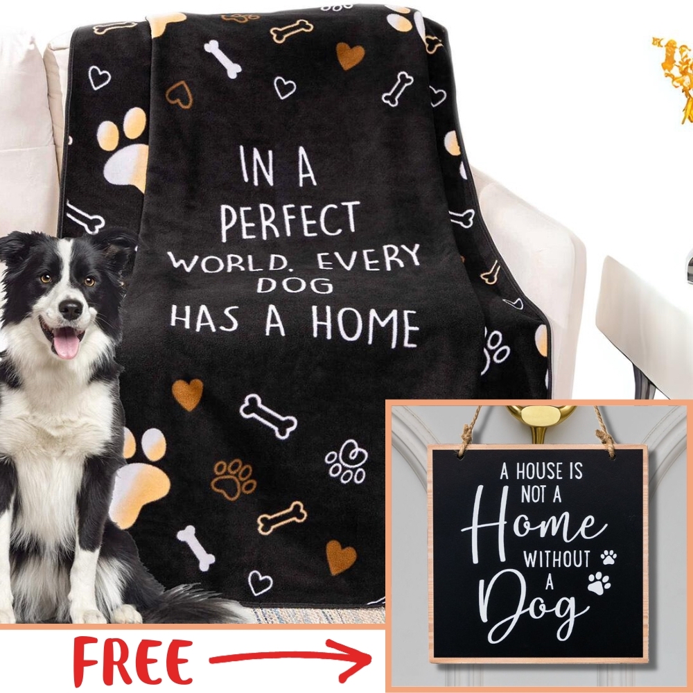 Image of FREE A House Is Not A Home with Out A Dog Sign with Purchase of A Perfect World Every Dog Has A Home Large Polar Fleece Blanket 50″x 60″