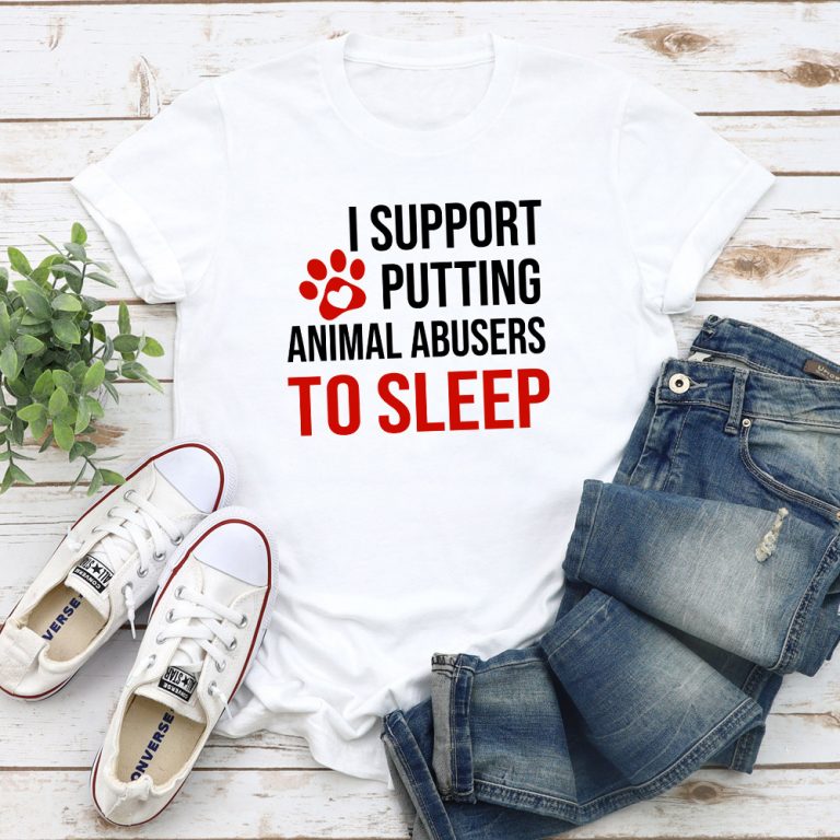 I Support Putting Animal Abusers To Sleep Standard Tee White