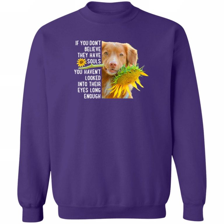 If You Don't Believe They Have Souls ... Dog's Eyes Sweatshirt Purple