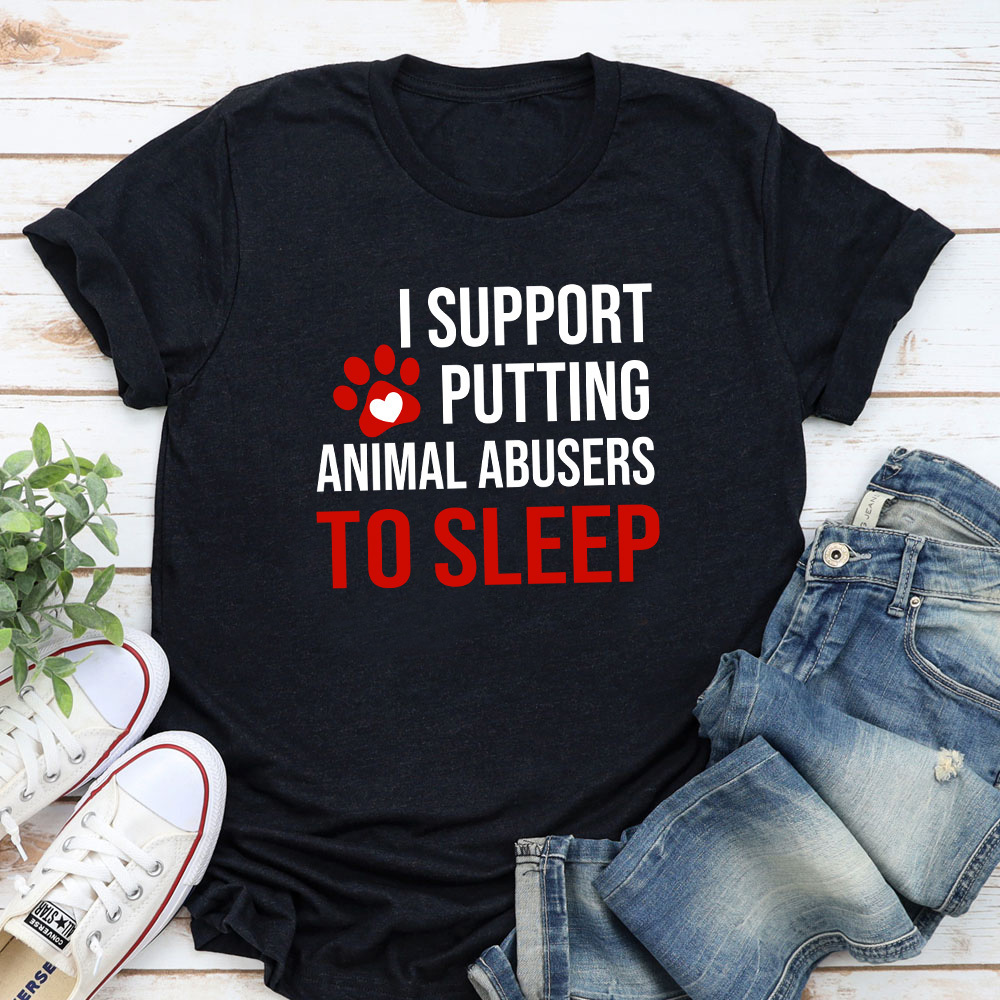 I Support Putting Animal Abusers To Sleep - Premium Tee Black
