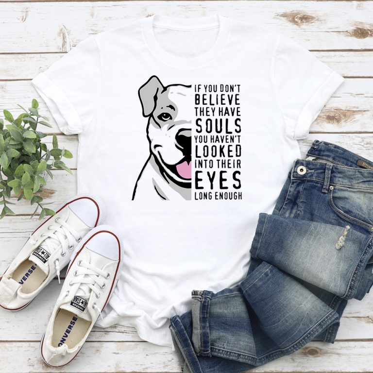If You Don’t Believe They Have Souls … Pit Bull’s Eyes Standard Tee White