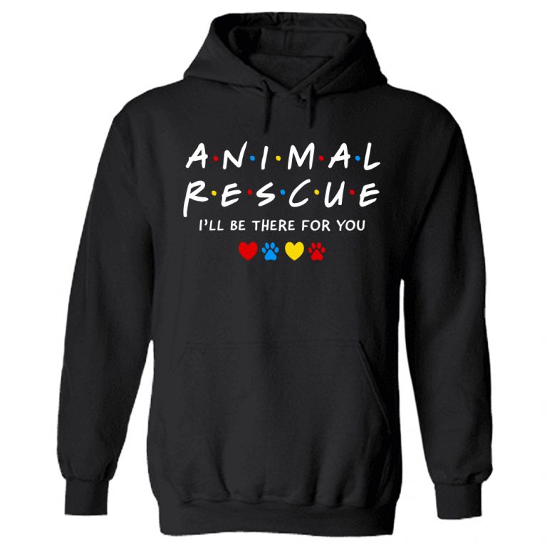 Animal Rescue I'll Be There For You Hoodie Black
