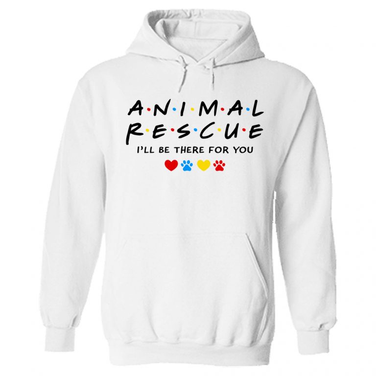 Animal Rescue I'll Be There For You Hoodie White