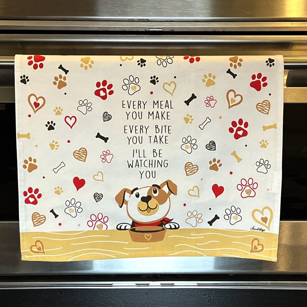 Every Meal You Make .... I'll Be Watching You Dog Story Kitchen Dish Towel- 27.5″ x 19.5″