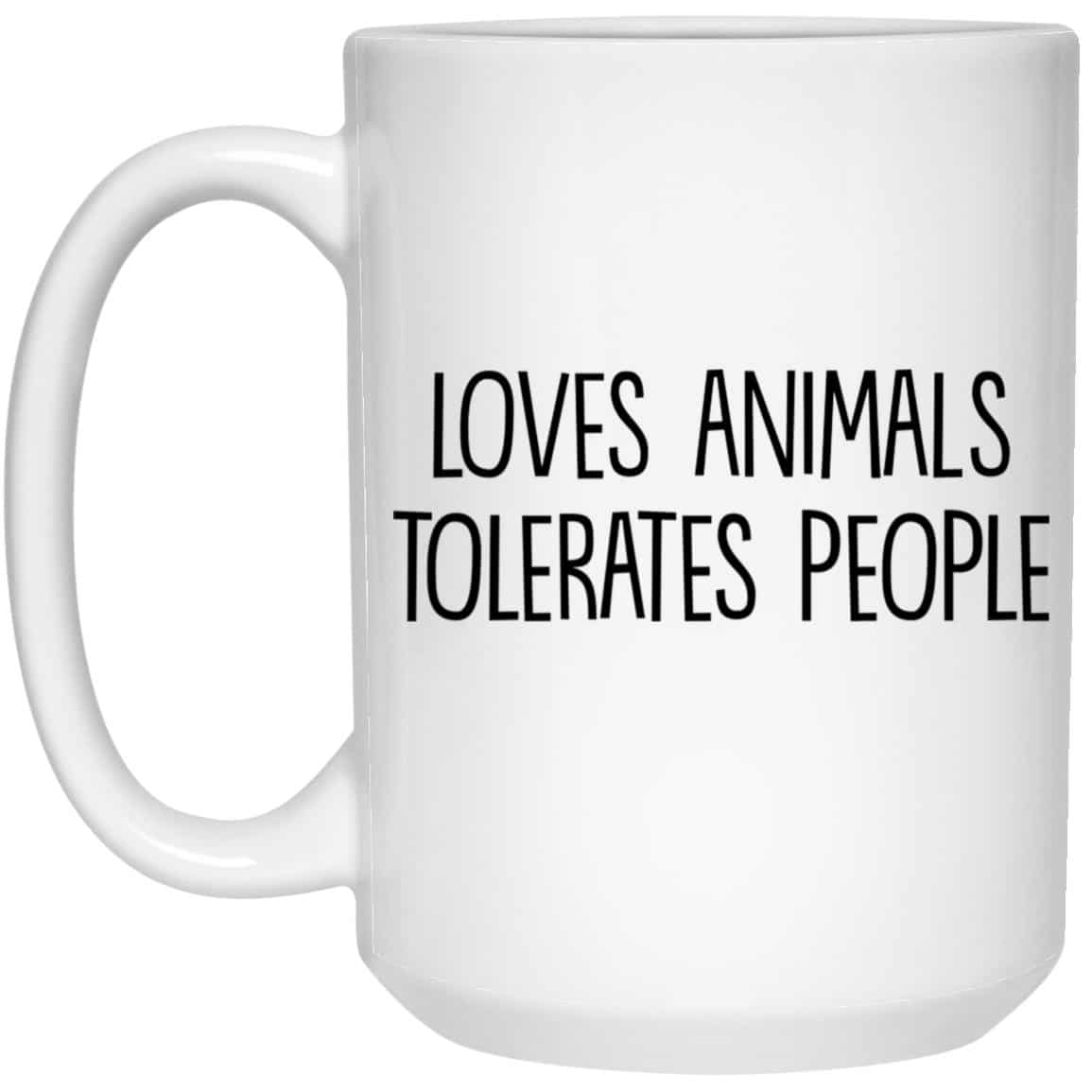 Loves Animals Tolerates People 15oz Mug Super Deal $7.99