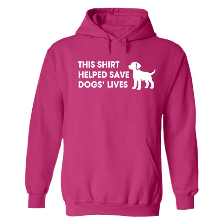 This Shirt Helped Save Dogs’ Lives Hoodie Pink