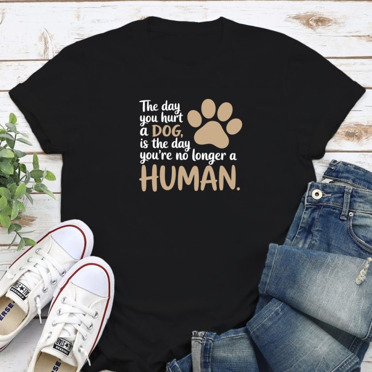 The Day You Hurt A Dog… Standard Tee Black