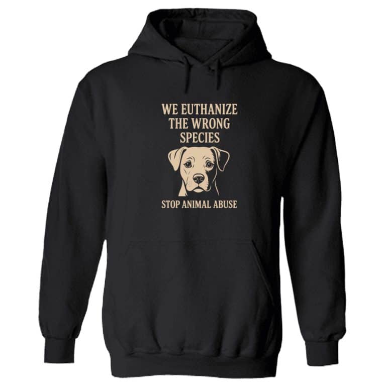 We Euthanize The Wrong Species Hoodie Black
