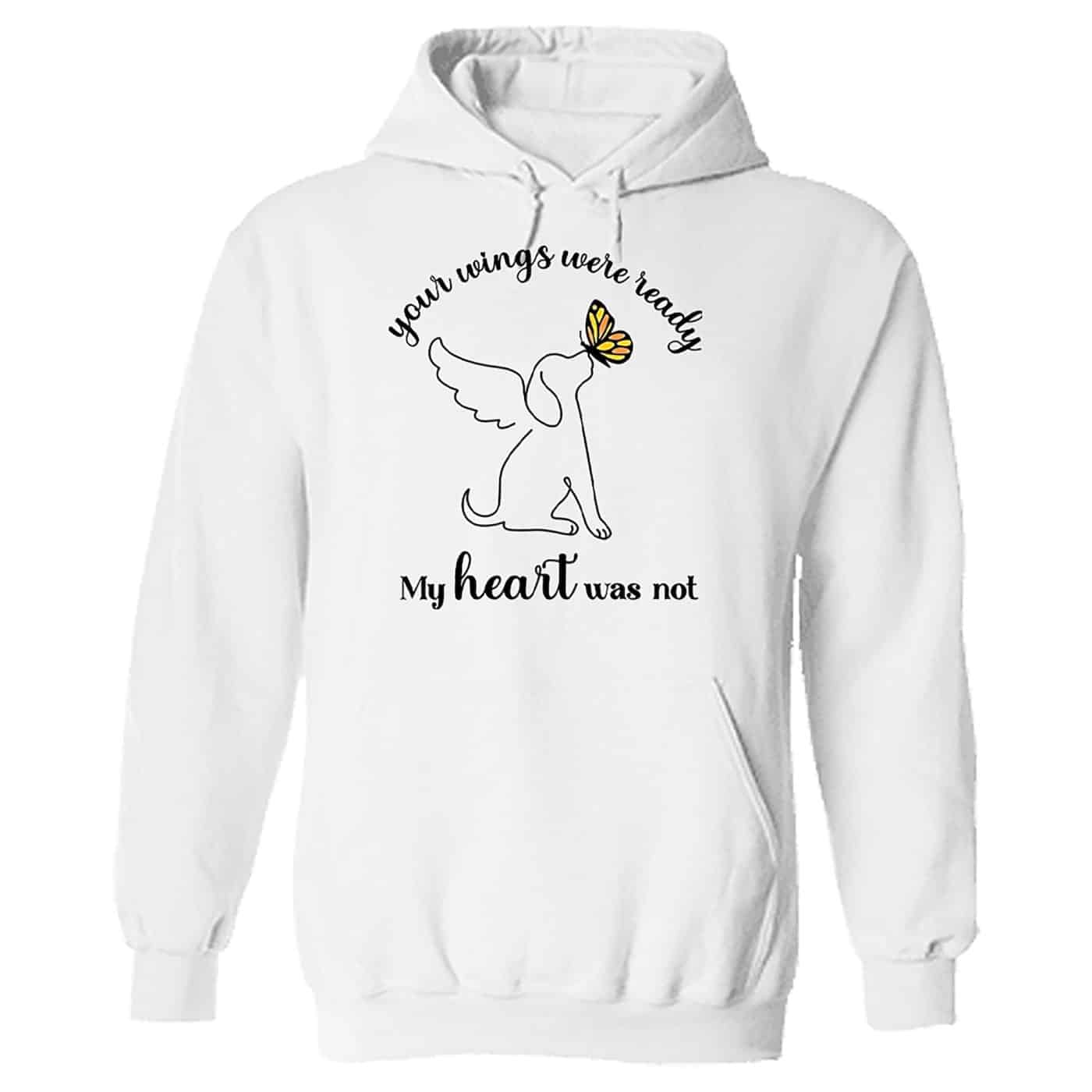 Your Wings Were Ready, My Heart Was Not Hoodie White