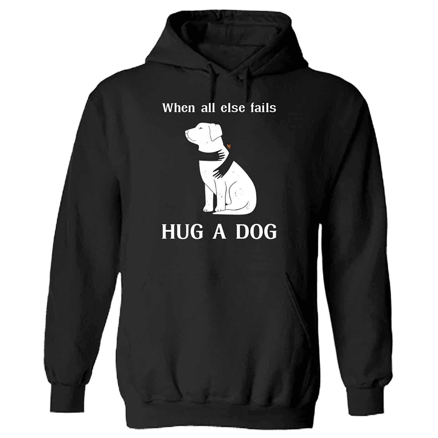 When All Else Fails, Hug A Dog Hoodie Black