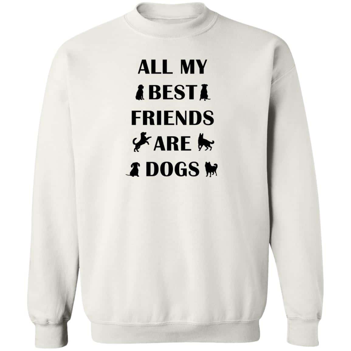 All My Best Friends Are Dogs Sweatshirt White