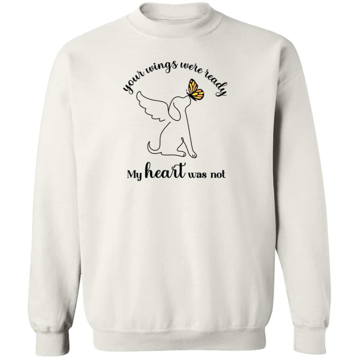 Your Wings Were Ready, My Heart Was Not Sweatshirt White