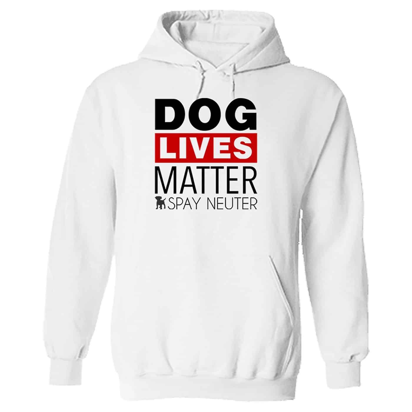 Dog Lives Matter - Spay & Neuter Hoodie White