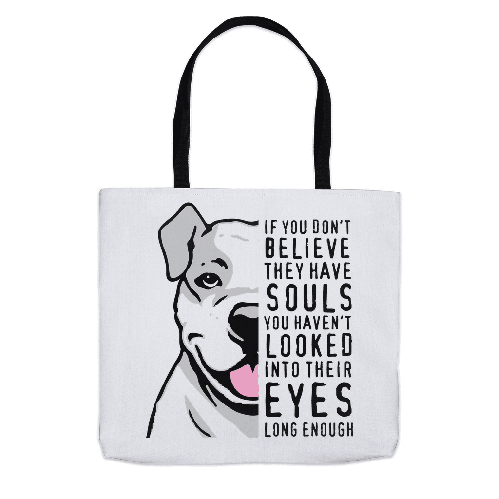 If You Don’t Believe They Have Souls … Pit Bull’s Eyes Tote Bags (Choose your size)