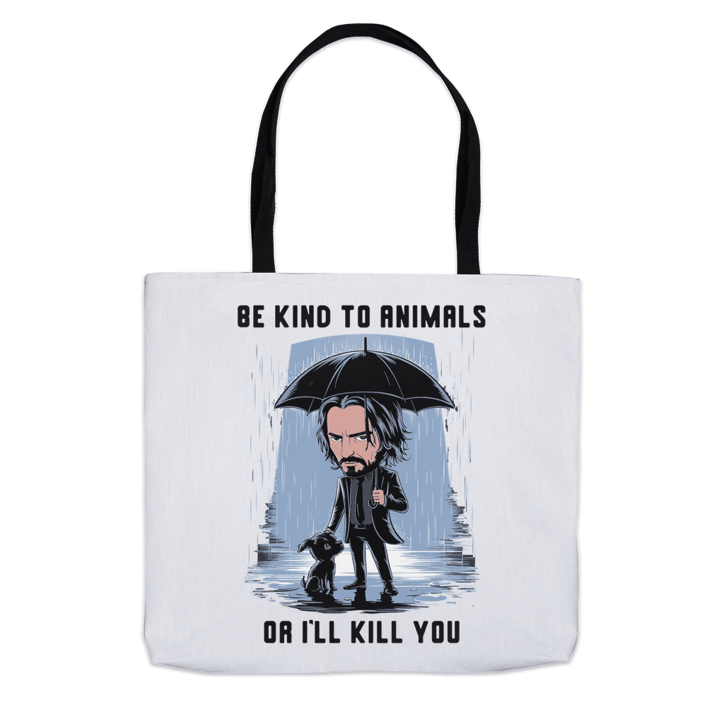 Be Kind To Animals Or I'll Kill You Tote Bags (Choose your size)