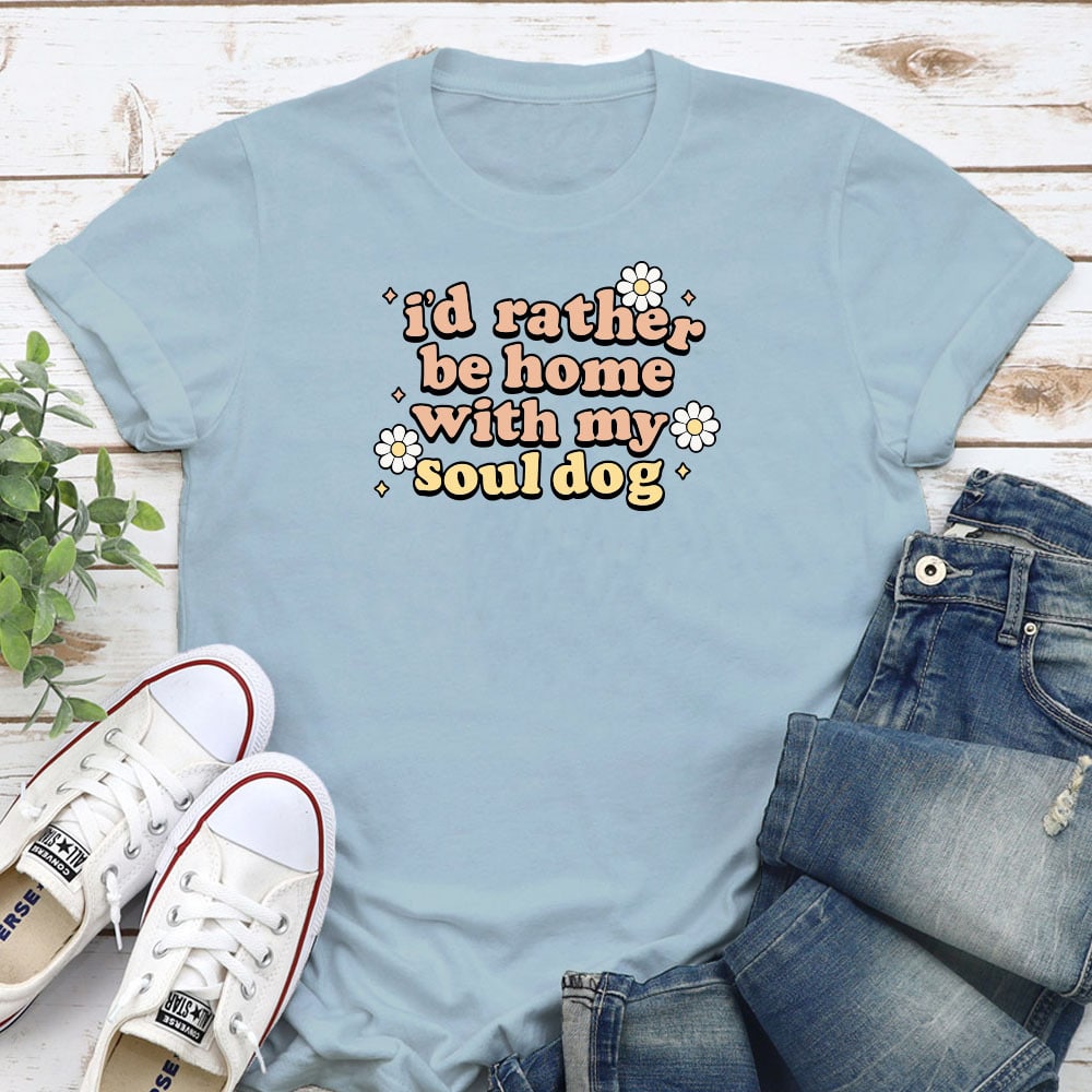 I’d Rather Be Home With My Soul Dog Standard Tee Light Blue
