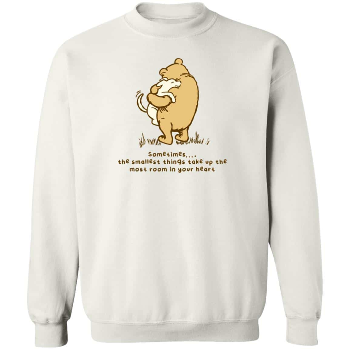 Sometimes The Smallest Things Take Up The Most Room In Your Heart Sweatshirt White