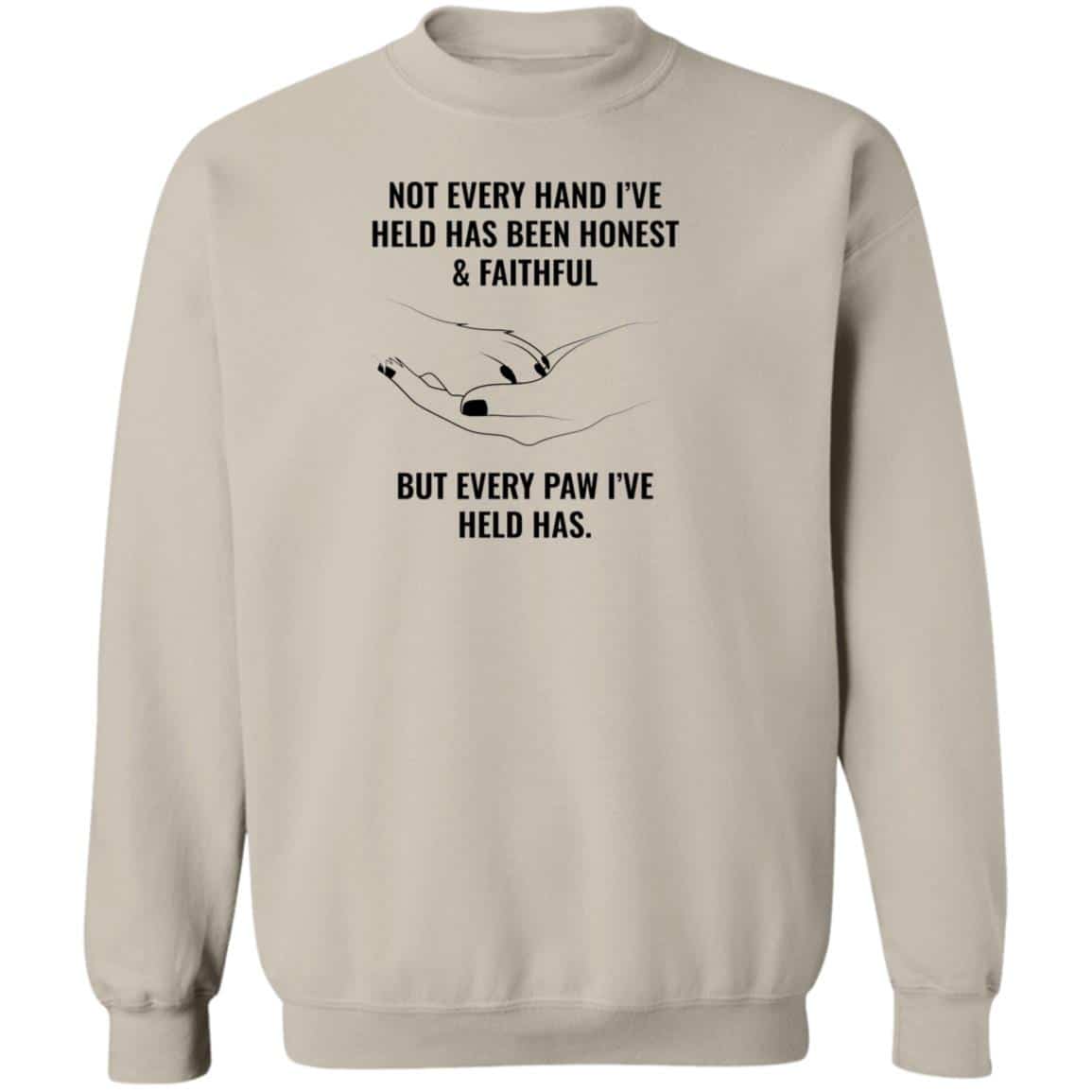 Every Paw I’ve Held Sweatshirt Sand