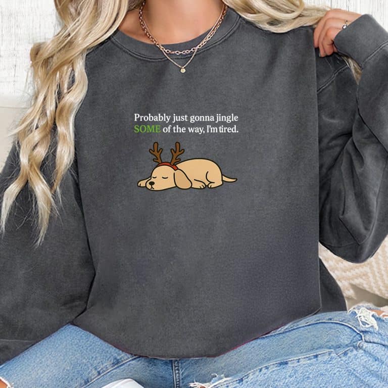 Comfort Colors Probably Just Gonna Jingle Some Of The Way Premium  Sweatshirt - Pepper