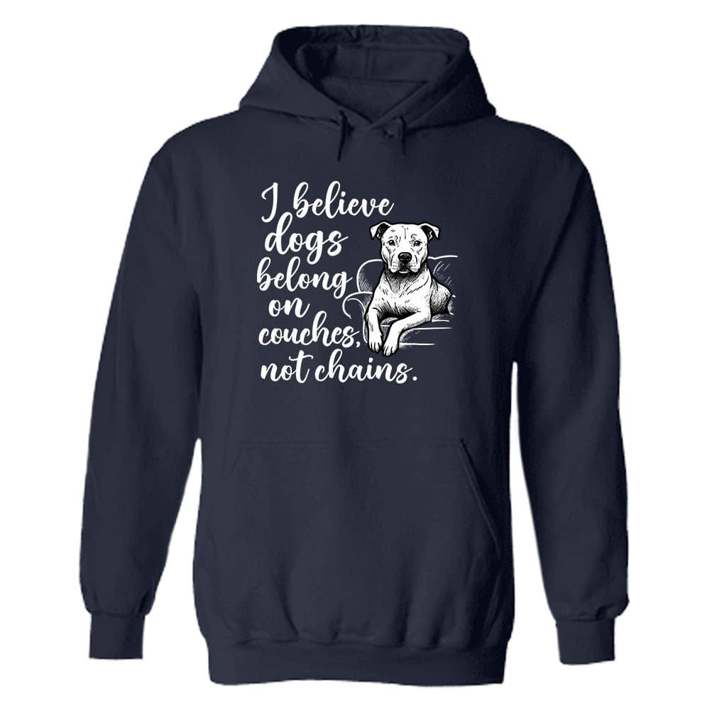 I Believe Dogs Belong On Couches Not Chains Hoodie Navy